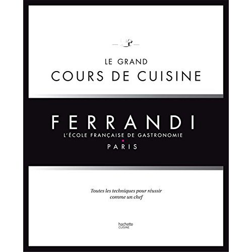 Le grand cours de cuisine Ferrandi - livre de cuisine