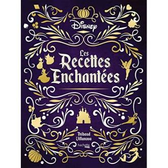 Livre Les recettes enchantées Disney avec illustrations féeriques, recettes inspirées de films Disney, idéal pour passionnés de cuisine et fans de Disney.