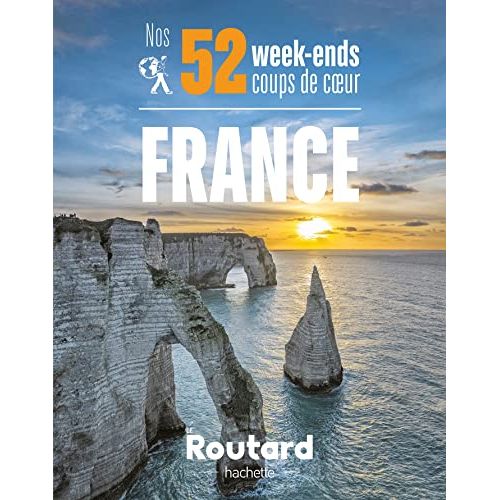 Guide Routard 52 week-ends France escapades Touraine Alsace plages