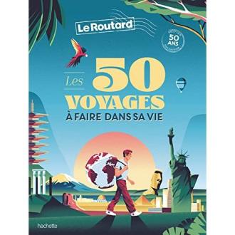 Guide de voyage inspirant Les 50 voyages à faire dans sa vie