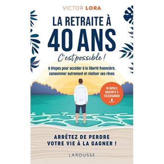 Livre La retraite à 40 ans, c'est possible ! de Victor Lora.