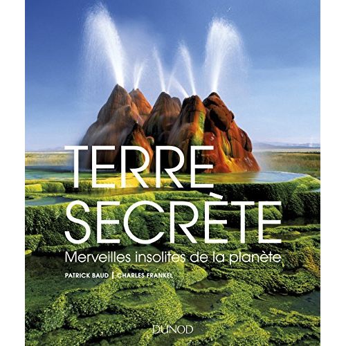 Livre Terre secrète - Merveilles insolites de la planète : cent merveilles et photographies captivantes.
