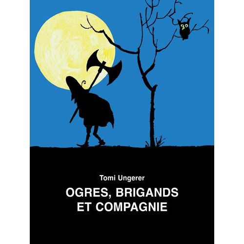 Livre Ogres, Brigands et Compagnie de Tomi Ungerer : idée cadeau littérature jeunesse originale