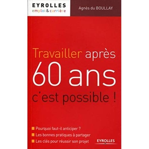 Travailler après 60 ans - Guide pour une seconde carrière passionnante !