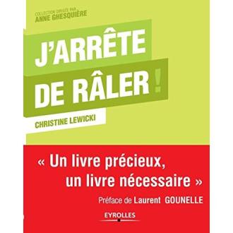 J'arrête de râler - C Lewicki - Ed Eyrolles