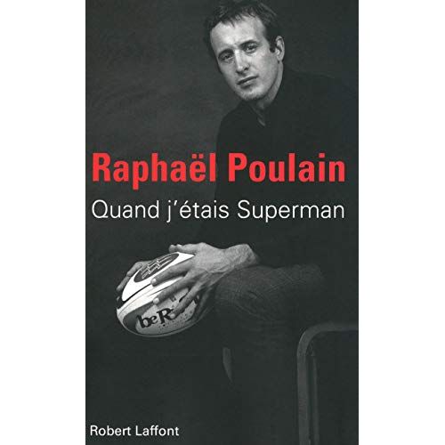 Quand j'étais Superman de Raphaël Poulain - Un livre inspirant sur la vie d'un rugbyman talentueux.