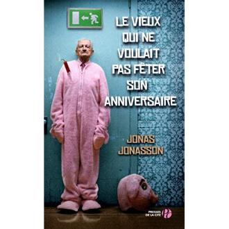 Le vieux qui ne voulait pas fêter son anniversaire - livre humoristique et décalé pour amateurs de thrillers originaux