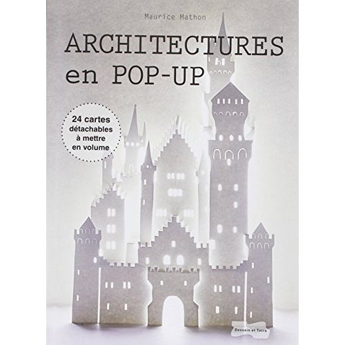 Architecture en pop-up - Livre de constructions en papier avec technique du pop-up. 80 pages, conseils, explications et 24 cartes détachables pour créer des monuments en volume.