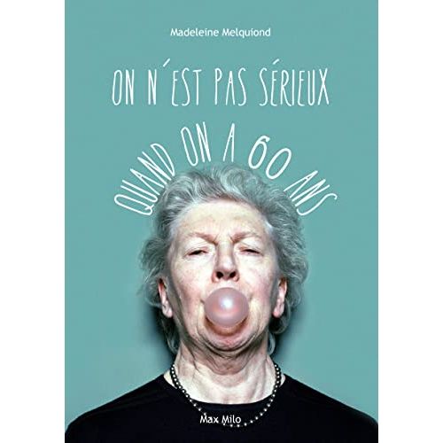 Livre de Madeleine Melquiond 'On n'est pas sérieux à 60 ans' joie de vivre