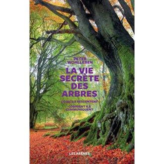 La vie secrète des arbres - Peter Wohlleben - Les Arènes