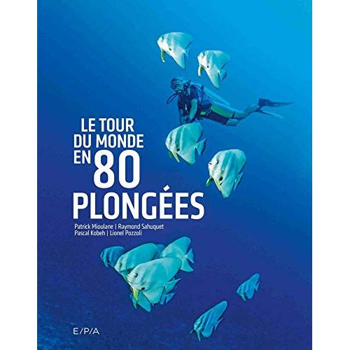 Le tour du monde en 80 plongées d'exception