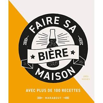 Livre Faire sa bière maison par Greg Hughes avec recettes et conseils de brassage pour amateurs et experts