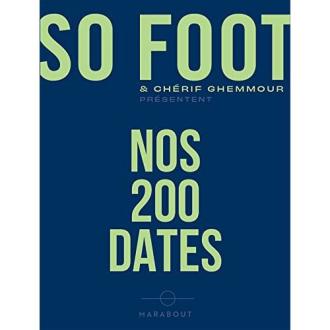 Livre So Foot - Nos 200 dates par Chérif Ghemmour, épopée historique football mondial, éditions Marabout.