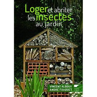 Loger et abriter les insectes aux jardins - V. Albouy