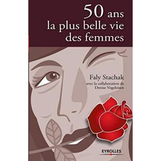 50 ans : La plus belle vie des femmes - Cadeau inspirant pour une femme de 50 ans. Brise les idées reçues, aborde tous les sujets sans tabou. Anecdotes, petites histoires pour inspirer et motiver.