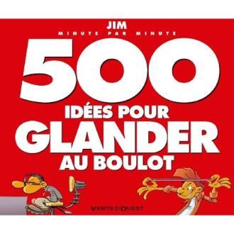 500 idées pour glander au boulot - un cadeau amusant et créatif pour se détendre au bureau