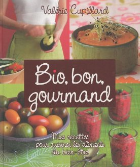 Bon, bio, gourmand : Mes recettes...