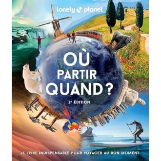 Guide 'Où partir Quand?' de Lonely Planet, idée cadeau pour voyageurs, 360 destinations, illustrations, conseils planification, escapades romantiques, aventures familiales, découverte parfaite.