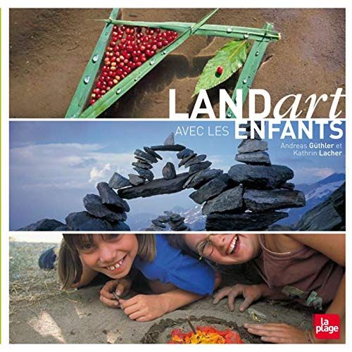 Guide pratique de Land Art pour enfants créatifs et artistes en herbe