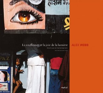 La souffrance et la joie de la lumière - Alex Webb