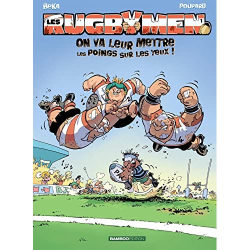 BD Les Rugbymen, On va leur mettre les poings sur les yeux. Humour, personnages attachants, dessins hauts en couleur.