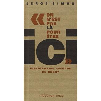 Livre humoristique rugby 'On est pas là pour être ici' par Serge Simon avec anecdotes et esprit sportif