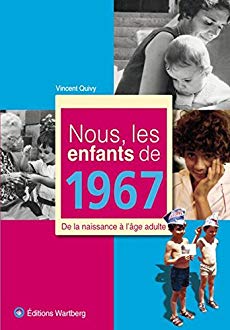 Nous les enfants de 1967 - Vincent Quivy - Ed.WARTBERG