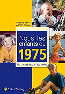 Nous les enfants de 1975 - Ed. Wartberg