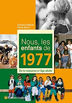 Nous les enfants de 1977 - Bellune/Barrot - Ed.WARTBERG