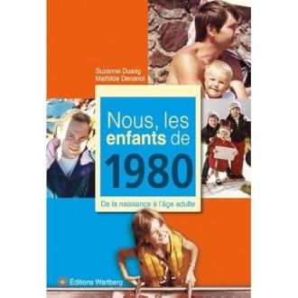 Nous les enfants de 1980 - Ed. Wartberg