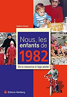 Nous les enfants de 1982 - A. Brault Ed. Wartberg