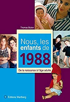 Nous les enfants de 1988 - T. Bizien - Ed. Wartberg 