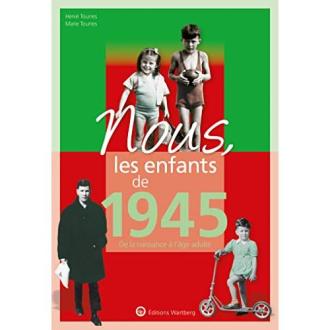 Livre Nous les enfants de 1945 : cadeau historique pour nés en 1945, immersion après-guerre.