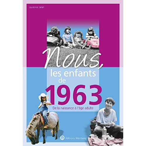 Livre de souvenirs Nous, les enfants de 1963 : Moments phares, partage de souvenirs, évolution sociale, illustrations.