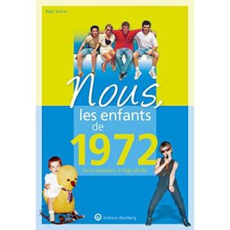 Couverture du livre 'Nous les enfants de 1972' évoquant nostalgie et histoire des années 70 et 80.