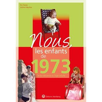 Livre Nous les enfants de 1973 : Souvenirs et émotions d'une année inoubliable.