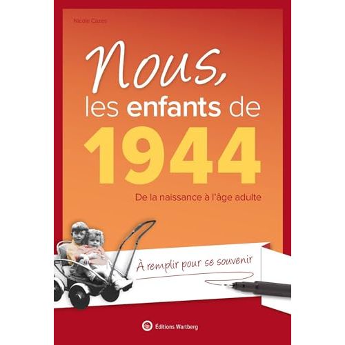 Nous les enfants de 1944 - Nicole Cazes - Editions Wartberg