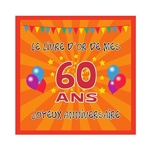 Livre d'or anniversaire 60 ans, 60 pages blanches, reliure solide, fabriqué en France, parfait pour messages mémorables et souvenirs indélébiles.