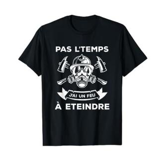 Tee shirt pour pompier Pas L'Temps J'ai Un Feu À Eteindre - Idée cadeau humoristique pour les pompiers.
