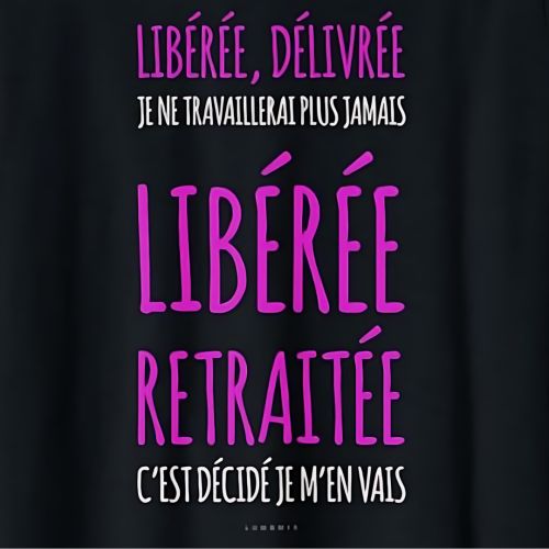 T-shirt humoristique femme retraite avec inscription libérée délivrée
