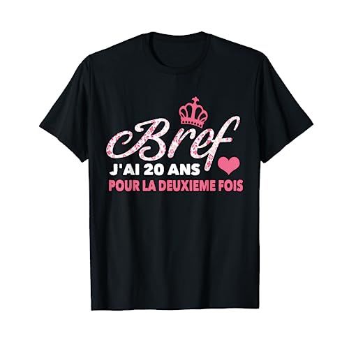 Tee-shirt femme 40 ans humour 'Bref, j'ai 20 ans pour la deuxième fois', coton, tailles S-3XL