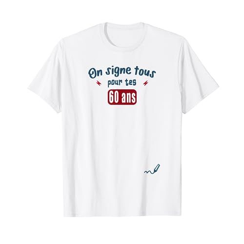 Tee-shirt anniversaire 60 ans à dédicacer, idée cadeau originale, amusante, souvenir affectueux, marqué par les amis et famille, taille unique XL.