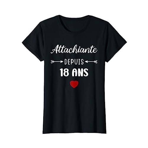 Tee-shirt femme 18 ans inscription humoristique 'Attachiante depuis 18 ans' pour anniversaire, coupe classique confortable.