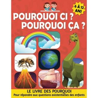 Livre Pourquoi ci ? Pourquoi ça ? d'Hanna Lizabeta pour enfants 6-12 ans - Éducation et curiosité