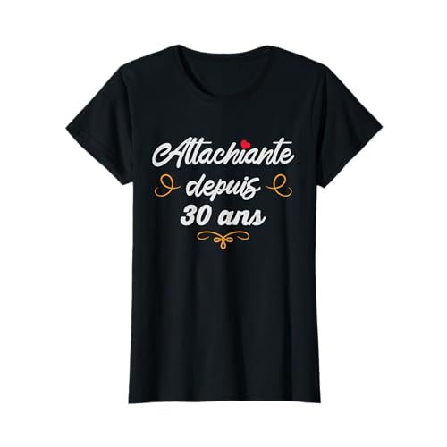 T-shirt humoristique femme 30 ans, inscription attachiante depuis 30 ans, cadeau anniversaire original et drôle, confortable et durable.